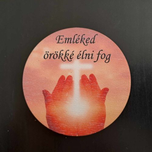 Nyomtatott, kerek fa tábla - Emléked örökké élni fog