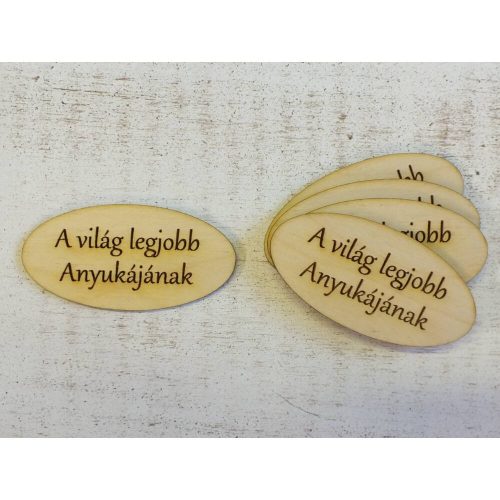 Ovális  tábla - "A VILÁG LEGJOBB ANYUKÁJÁNAK" 